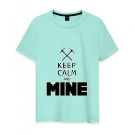 Мужская футболка хлопок с принтом Keep Calm and Mine в Петрозаводске, 100% хлопок | прямой крой, круглый вырез горловины, длина до линии бедер, слегка спущенное плечо. | minecraft   keep calm and mineminecraft | майнкрафт