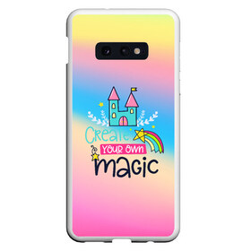 Чехол для Samsung S10E с принтом Create your own magic в Петрозаводске, Силикон | Область печати: задняя сторона чехла, без боковых панелей | girl | life | name | rainbow | букет | девочки | дети | животные | позитив | радуга | смайл | счастье | текстура