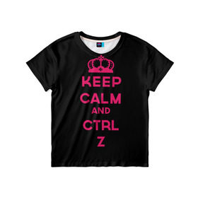 Детская футболка 3D с принтом Keep calm and ctrl z в Петрозаводске, 100% гипоаллергенный полиэфир | прямой крой, круглый вырез горловины, длина до линии бедер, чуть спущенное плечо, ткань немного тянется | ctrl z | it | keep calm | будь спокоен | компьютер | корона | с надписью