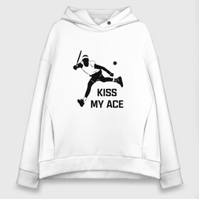 Женское худи Oversize хлопок с принтом Kiss My Ace в Петрозаводске, френч-терри — 70% хлопок, 30% полиэстер. Мягкий теплый начес внутри —100% хлопок | боковые карманы, эластичные манжеты и нижняя кромка, капюшон на магнитной кнопке | теннис