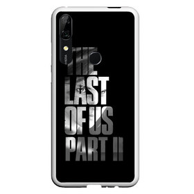 Чехол для Honor P Smart Z с принтом The Last of Us II в Петрозаводске, Силикон | Область печати: задняя сторона чехла, без боковых панелей | the last of us | гриб | грибы | джоэл | кордицепс | пиратs | элли