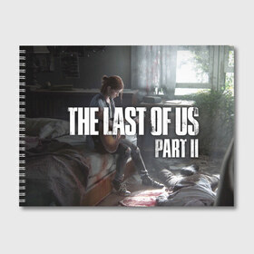 Альбом для рисования с принтом The Last of Us part II в Петрозаводске, 100% бумага
 | матовая бумага, плотность 200 мг. | the last of us | гриб | грибы | джоэл | кордицепс | пиратs | элли