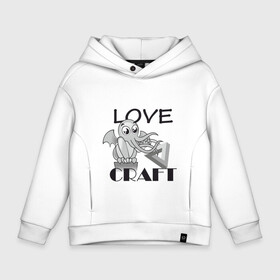 Детское худи Oversize хлопок с принтом Love Craft в Петрозаводске, френч-терри — 70% хлопок, 30% полиэстер. Мягкий теплый начес внутри —100% хлопок | боковые карманы, эластичные манжеты и нижняя кромка, капюшон на магнитной кнопке | love craft | lovecraft | ктулху | лавкрафт