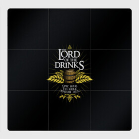 Магнитный плакат 3Х3 с принтом Lord of Drinks в Петрозаводске, Полимерный материал с магнитным слоем | 9 деталей размером 9*9 см | alcohol | beer | drink | lord | lordoftherings | ring | бочка | властелин | властелинколец | кольцо | лорд | напитки