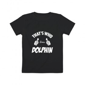 Детская футболка хлопок с принтом Вот кто любит Dolphin в Петрозаводске, 100% хлопок | круглый вырез горловины, полуприлегающий силуэт, длина до линии бедер | dolphin | loves | thats who | this girl | this guy | альтернативный | андрей | большие | дельфин | дольпф | клас | класс | кулаки | лысиков | мальчишник | музыка | музыкант | нойз | пальцы | поэт | реп | рок | руки | рэп | тр