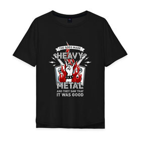 Мужская футболка хлопок Oversize с принтом The gods made heavy metal в Петрозаводске, 100% хлопок | свободный крой, круглый ворот, “спинка” длиннее передней части | fire | flame | heavy | metal | music | rock | гитара | металл | музыка | пламя | рок