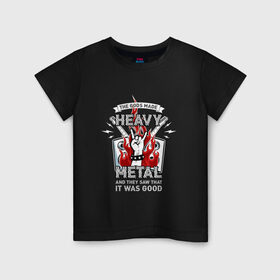 Детская футболка хлопок с принтом The gods made heavy metal в Петрозаводске, 100% хлопок | круглый вырез горловины, полуприлегающий силуэт, длина до линии бедер | fire | flame | heavy | metal | music | rock | гитара | металл | музыка | пламя | рок