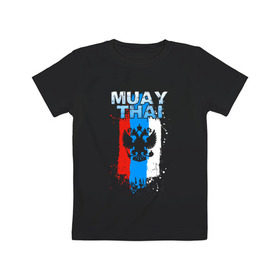 Детская футболка хлопок с принтом Muay Thai в Петрозаводске, 100% хлопок | круглый вырез горловины, полуприлегающий силуэт, длина до линии бедер | 