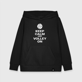 Детская толстовка хлопок с принтом Keep calm and volley on в Петрозаводске, 100% хлопок | Круглый горловой вырез, эластичные манжеты, пояс, капюшен | Тематика изображения на принте: sport | volleyball | волейбол | спорт