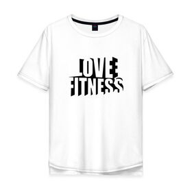 Мужская футболка хлопок Oversize с принтом Love fitness в Петрозаводске, 100% хлопок | свободный крой, круглый ворот, “спинка” длиннее передней части | fitness | sport | yoga | жизни | здоровый | зож | йог | йога | кросфит | линии | надпись | образ | полосы | россии | россия | рф | сборная | символ | состязание | спорт | спортсмен | фитнес