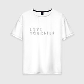 Женская футболка хлопок Oversize с принтом LOVE YOURSELF_2 в Петрозаводске, 100% хлопок | свободный крой, круглый ворот, спущенный рукав, длина до линии бедер
 | bangtan boys | bts | бантаны | бтс