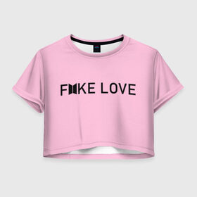 Женская футболка 3D укороченная с принтом FAKE LOVE_pink в Петрозаводске, 100% полиэстер | круглая горловина, длина футболки до линии талии, рукава с отворотами | bangtan boys | bts | бантаны | бтс