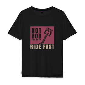 Мужская футболка хлопок Oversize с принтом Hot Rod в Петрозаводске, 100% хлопок | свободный крой, круглый ворот, “спинка” длиннее передней части | Тематика изображения на принте: 
