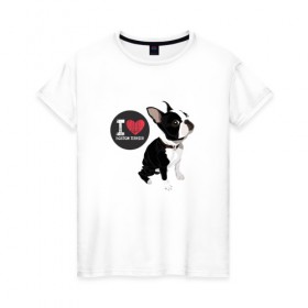 Женская футболка хлопок с принтом Я люблю Бульдога в Петрозаводске, 100% хлопок | прямой крой, круглый вырез горловины, длина до линии бедер, слегка спущенное плечо | бульдог | бульдог терьер | бульдоги | с собакой | собака | собаки