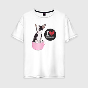 Женская футболка хлопок Oversize с принтом Я люблю Чихуахуа в Петрозаводске, 100% хлопок | свободный крой, круглый ворот, спущенный рукав, длина до линии бедер
 | с собакой | с чихуахуа | собака | собаки | чихуахуа | я люблю