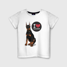 Детская футболка хлопок с принтом Я люблю Добермана в Петрозаводске, 100% хлопок | круглый вырез горловины, полуприлегающий силуэт, длина до линии бедер | доберман | с доберманом | собака | собаки | собачки | я люблю
