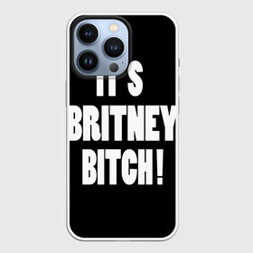 Чехол для iPhone 13 Pro с принтом Its Britney Bitch в Петрозаводске,  |  | Тематика изображения на принте: baby one more time | britney spears | oops | бритни спирс