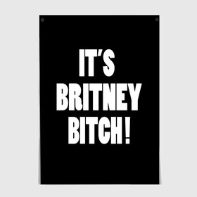 Постер с принтом Its Britney Bitch в Петрозаводске, 100% бумага
 | бумага, плотность 150 мг. Матовая, но за счет высокого коэффициента гладкости имеет небольшой блеск и дает на свету блики, но в отличии от глянцевой бумаги не покрыта лаком | baby one more time | britney spears | oops | бритни спирс