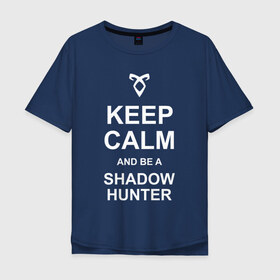 Мужская футболка хлопок Oversize с принтом be a Shadowhunter в Петрозаводске, 100% хлопок | свободный крой, круглый ворот, “спинка” длиннее передней части | freeform | shadowhunters | доминик шервуд | клэри фрэй | кэтрин макнамара | фэнтази