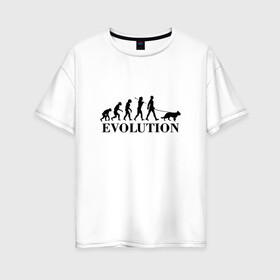 Женская футболка хлопок Oversize с принтом Evolution в Петрозаводске, 100% хлопок | свободный крой, круглый ворот, спущенный рукав, длина до линии бедер
 | dog | друг человека | кинолог | люблю собак | овчарка | пес | собака | собачник | щенок | эволюция