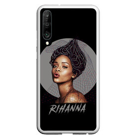 Чехол для Honor P30 с принтом Rihanna в Петрозаводске, Силикон | Область печати: задняя сторона чехла, без боковых панелей | rihanna | риана | рианна