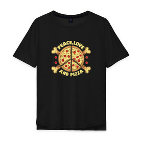 Мужская футболка хлопок Oversize с принтом Мир, Любовь и Пицца в Петрозаводске, 100% хлопок | свободный крой, круглый ворот, “спинка” длиннее передней части | 