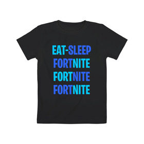 Детская футболка хлопок с принтом Eat Sleep Fortnite в Петрозаводске, 100% хлопок | круглый вырез горловины, полуприлегающий силуэт, длина до линии бедер | battle royale | fortnite | victory royale | батл роял | фортнайт