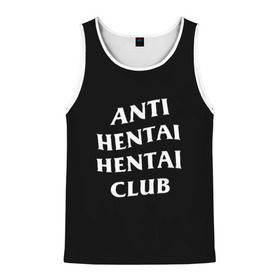 Мужская майка 3D с принтом ANTI HENTAI HENTAI CLUB в Петрозаводске, 100% полиэстер | круглая горловина, приталенный силуэт, длина до линии бедра. Пройма и горловина окантованы тонкой бейкой | Тематика изображения на принте: ahegao | kawai | kowai | oppai | otaku | senpai | sugoi | waifu | yandere | ахегао | ковай | отаку | сенпай | яндере