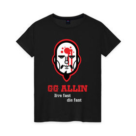 Женская футболка хлопок с принтом GG Allin в Петрозаводске, 100% хлопок | прямой крой, круглый вырез горловины, длина до линии бедер, слегка спущенное плечо | gg | ggallin | hardcore | punk | punkrock | панк