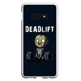 Чехол для Samsung S10E с принтом Deadlift в Петрозаводске, Силикон | Область печати: задняя сторона чехла, без боковых панелей | deadlift | жим | сморт | фитнес