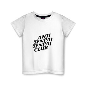 Детская футболка хлопок с принтом ANTI SENPAI SENPAI CLUB в Петрозаводске, 100% хлопок | круглый вырез горловины, полуприлегающий силуэт, длина до линии бедер | ahegao | anime | otaku | senpai | waifu | weeaboo | аниме | ахегао | вайфу | виабу | культура | отаку | сенпай | тренд