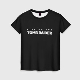 Женская футболка 3D с принтом Rise if The Tomb Raider в Петрозаводске, 100% полиэфир ( синтетическое хлопкоподобное полотно) | прямой крой, круглый вырез горловины, длина до линии бедер | adventure | lara croft | tomb rider | археолог | гробниц | крофт | лара | приключения | расхитительница