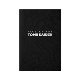 Обложка для паспорта матовая кожа с принтом Rise if The Tomb Raider в Петрозаводске, натуральная матовая кожа | размер 19,3 х 13,7 см; прозрачные пластиковые крепления | adventure | lara croft | tomb rider | археолог | гробниц | крофт | лара | приключения | расхитительница