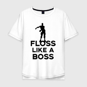 Мужская футболка хлопок Oversize с принтом Floss like a boss в Петрозаводске, 100% хлопок | свободный крой, круглый ворот, “спинка” длиннее передней части | dance | floss like a boss | fortnite | swag | thebackpackkid | танец
