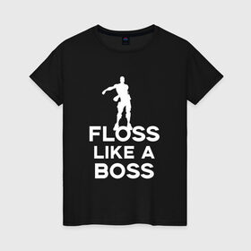 Женская футболка хлопок с принтом Floss like a boss в Петрозаводске, 100% хлопок | прямой крой, круглый вырез горловины, длина до линии бедер, слегка спущенное плечо | Тематика изображения на принте: dance | floss like a boss | fortnite | swag | thebackpackkid | танец