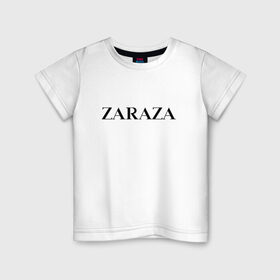 Детская футболка хлопок с принтом Zaraza в Петрозаводске, 100% хлопок | круглый вырез горловины, полуприлегающий силуэт, длина до линии бедер | antibrand | brand | logo | zara | бренд | зара | зараза | лого