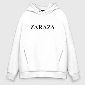 Мужское худи Oversize хлопок с принтом Zaraza в Петрозаводске, френч-терри — 70% хлопок, 30% полиэстер. Мягкий теплый начес внутри —100% хлопок | боковые карманы, эластичные манжеты и нижняя кромка, капюшон на магнитной кнопке | antibrand | brand | logo | zara | бренд | зара | зараза | лого