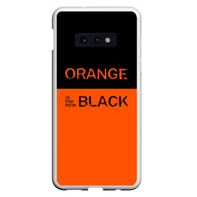 Чехол для Samsung S10E с принтом Orange Is the New Black в Петрозаводске, Силикон | Область печати: задняя сторона чехла, без боковых панелей | orange is the new black | оранжевый  хит сезона