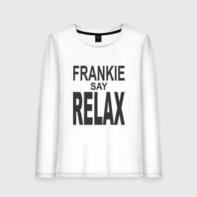 Женский лонгслив хлопок с принтом Frankie say relax в Петрозаводске, 100% хлопок |  | 