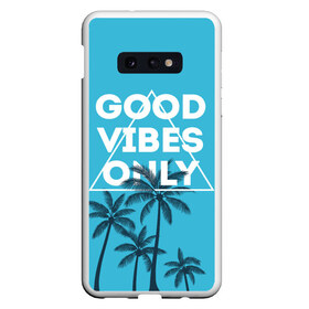 Чехол для Samsung S10E с принтом Good vibes only в Петрозаводске, Силикон | Область печати: задняя сторона чехла, без боковых панелей | Тематика изображения на принте: vibe | настроение | пальмы