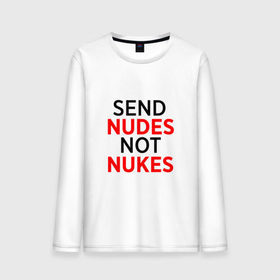 Мужской лонгслив хлопок с принтом Send Nudes в Петрозаводске, 100% хлопок |  | memes | not nukes | send nudes | мемы