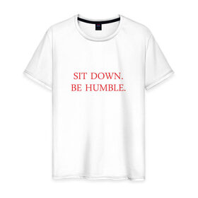 Мужская футболка хлопок с принтом Sit down, be humble в Петрозаводске, 100% хлопок | прямой крой, круглый вырез горловины, длина до линии бедер, слегка спущенное плечо. | humble | kendrick lamar | кендрик ламар