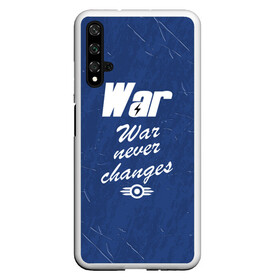 Чехол для Honor 20 с принтом WAR NEVER CHANGES в Петрозаводске, Силикон | Область печати: задняя сторона чехла, без боковых панелей | 101 | 111 | 76 | atom cats | bethesda | brotherhood of steel | fallout | nuka cola | outcast | tunnel snakes | vault | war | братство стали | бункер | война | убежище | фолаут | фоллаут | ядеркола