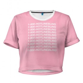 Женская футболка Cropp-top с принтом Hotlinebling в Петрозаводске, 100% полиэстер | круглая горловина, длина футболки до линии талии, рукава с отворотами | drake | hotlinebling | more life | ovo | sixgod | дрейк