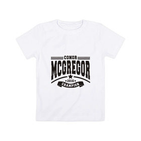 Детская футболка хлопок с принтом Conor McGregor в Петрозаводске, 100% хлопок | круглый вырез горловины, полуприлегающий силуэт, длина до линии бедер | conor | mcgregor | mma | ufc | конор | макгрегор