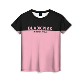 Женская футболка 3D с принтом BlackPink в Петрозаводске, 100% полиэфир ( синтетическое хлопкоподобное полотно) | прямой крой, круглый вырез горловины, длина до линии бедер | blackpink | k pop | music | блэк пинк | дженни | джису | лис | музыка | розэ