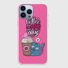 Чехол для iPhone 13 Pro Max с принтом Coffee is a hug в Петрозаводске,  |  | Тематика изображения на принте: cat | coffee | food | love | кот | птичка