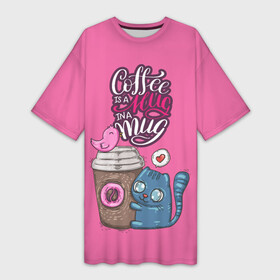 Платье-футболка 3D с принтом Coffee is a hug в Петрозаводске,  |  | cat | coffee | food | love | кот | птичка