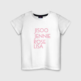 Детская футболка хлопок с принтом BLACKPINK в Петрозаводске, 100% хлопок | круглый вырез горловины, полуприлегающий силуэт, длина до линии бедер | blackpink | k pop | music | блэк пинк | дженни | джису | лис | музыка | розэ