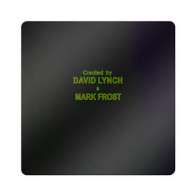 Магнит виниловый Квадрат с принтом Created by Lynch & Frost в Петрозаводске, полимерный материал с магнитным слоем | размер 9*9 см, закругленные углы | david lynch | mark frost | twin peaks | твин пикс